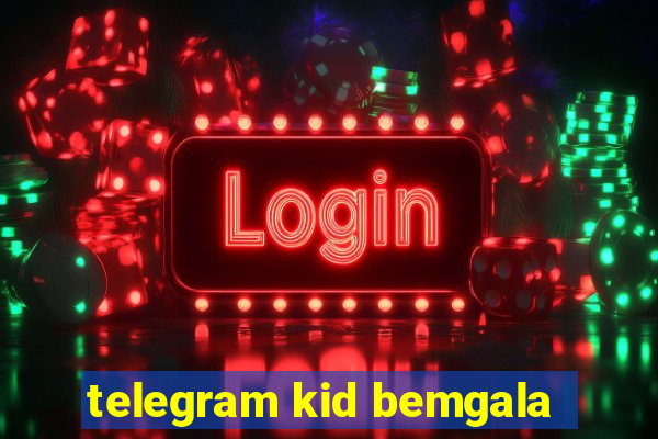 telegram kid bemgala